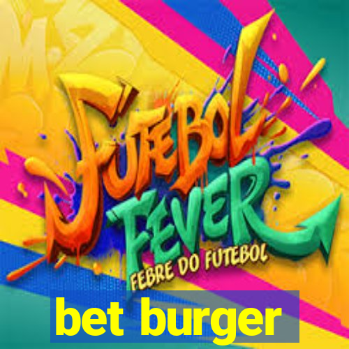 bet burger