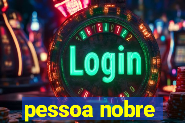 pessoa nobre