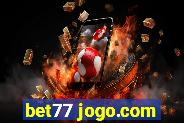 bet77 jogo.com