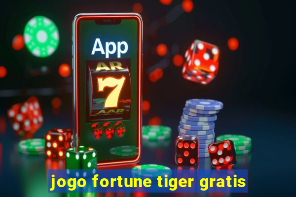 jogo fortune tiger gratis