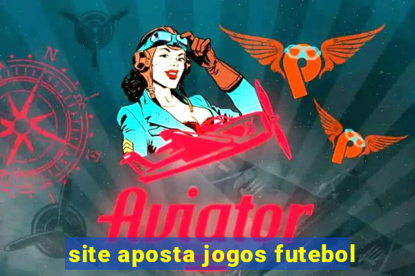 site aposta jogos futebol