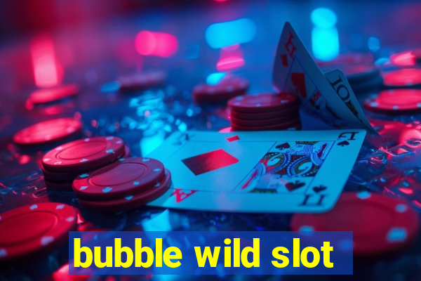 bubble wild slot