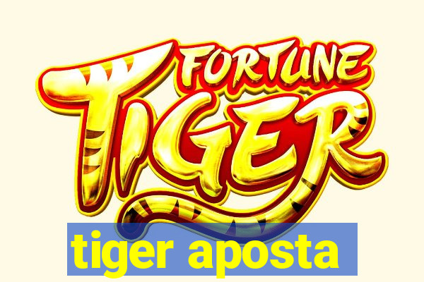 tiger aposta