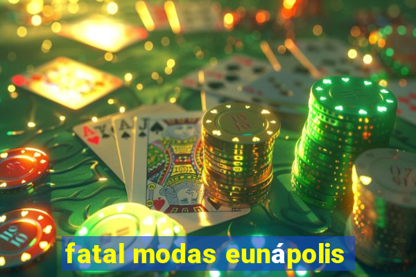 fatal modas eunápolis