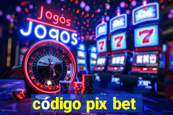 código pix bet