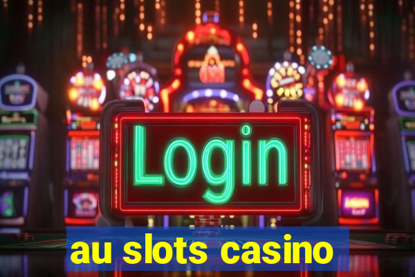 au slots casino