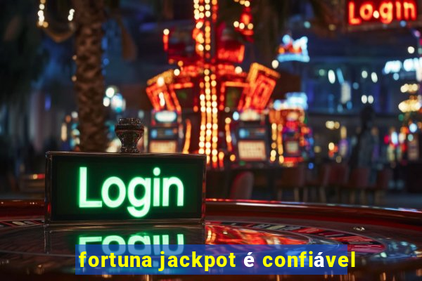 fortuna jackpot é confiável