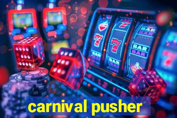 carnival pusher