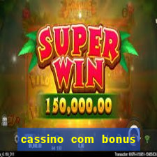 cassino com bonus de deposito