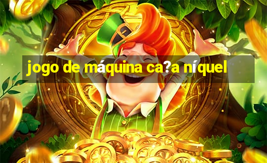 jogo de máquina ca?a níquel