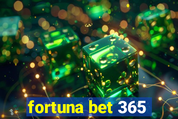 fortuna bet 365