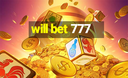 will bet 777