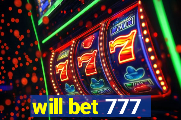 will bet 777