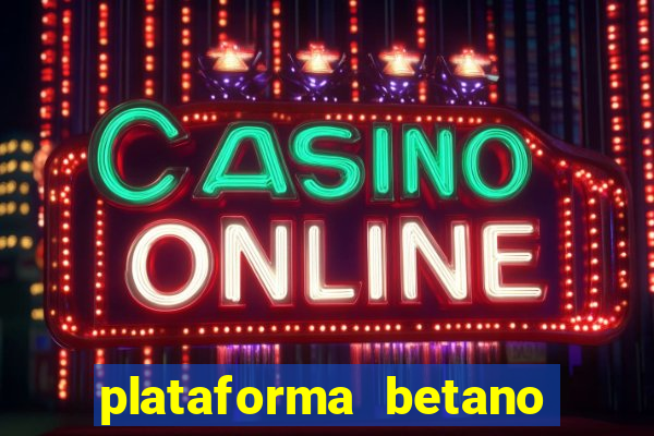 plataforma betano é confiavel