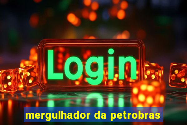 mergulhador da petrobras