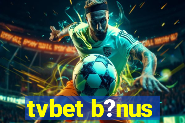 tvbet b?nus