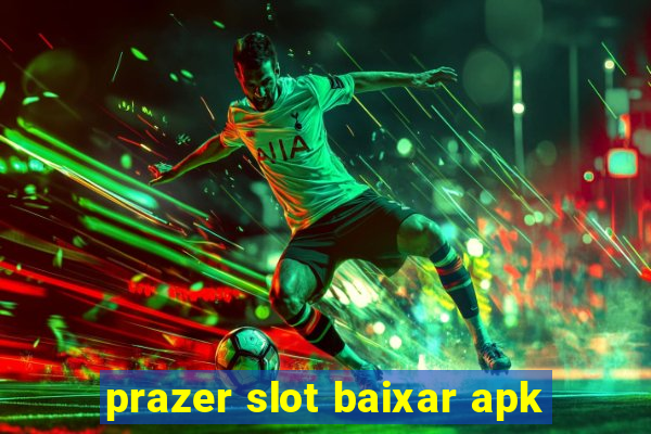 prazer slot baixar apk