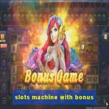 slots machine with bonus