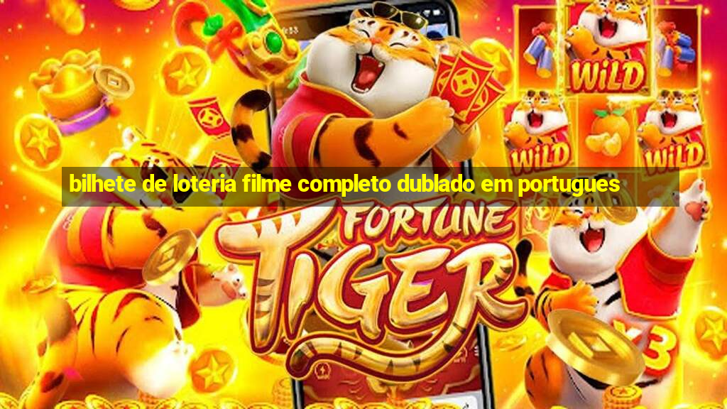 bilhete de loteria filme completo dublado em portugues