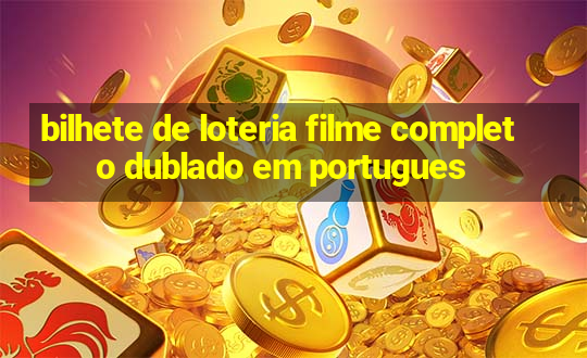 bilhete de loteria filme completo dublado em portugues