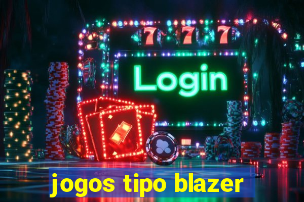 jogos tipo blazer