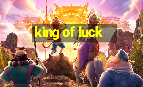 king of luck