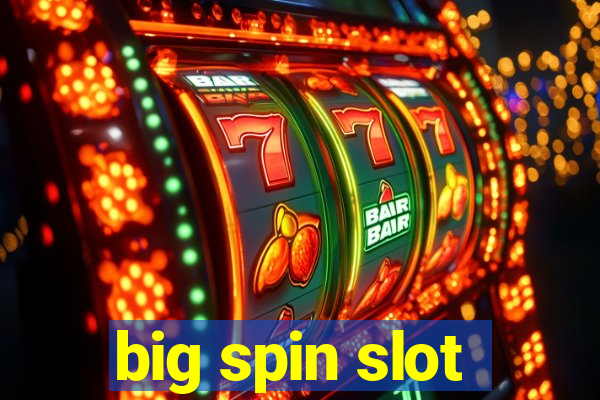 big spin slot