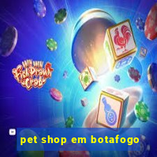 pet shop em botafogo