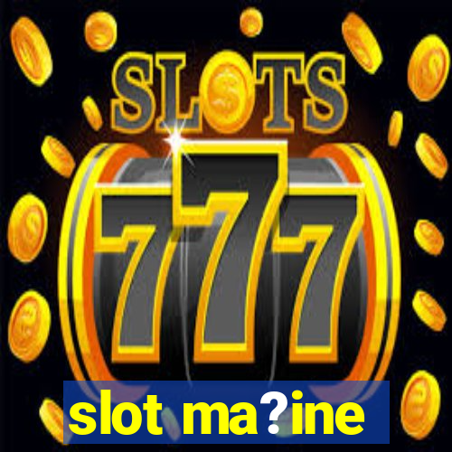 slot ma?ine