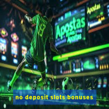 no deposit slots bonuses