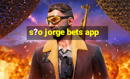 s?o jorge bets app