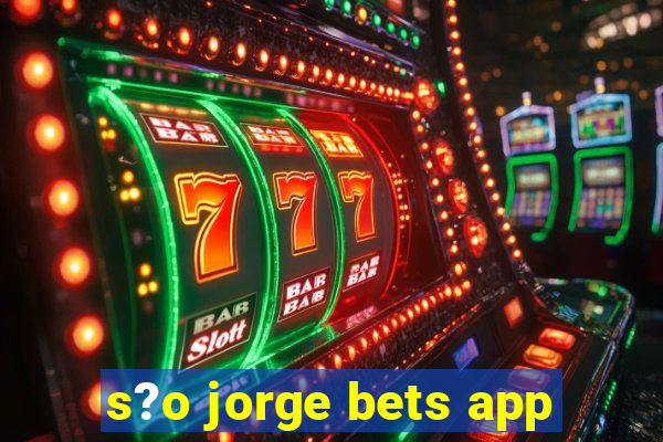 s?o jorge bets app