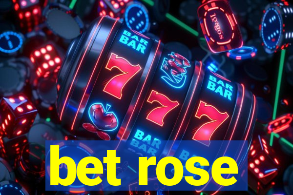 bet rose