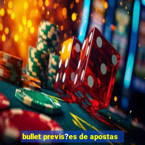 bullet previs?es de apostas