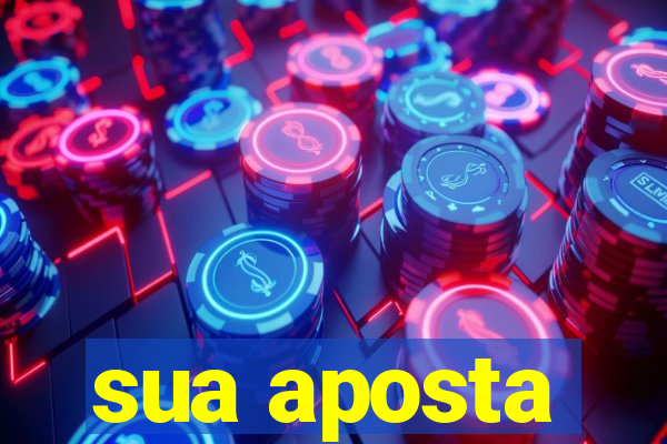 sua aposta