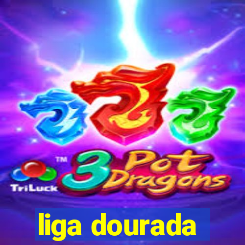 liga dourada