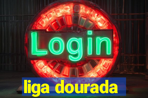 liga dourada