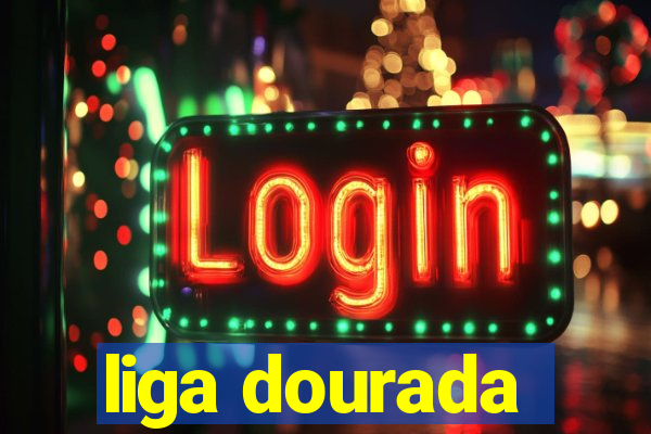 liga dourada