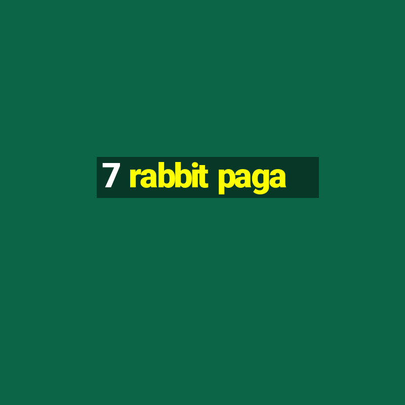 7 rabbit paga