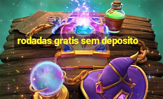 rodadas gratis sem deposito