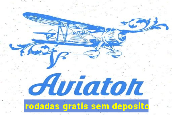 rodadas gratis sem deposito