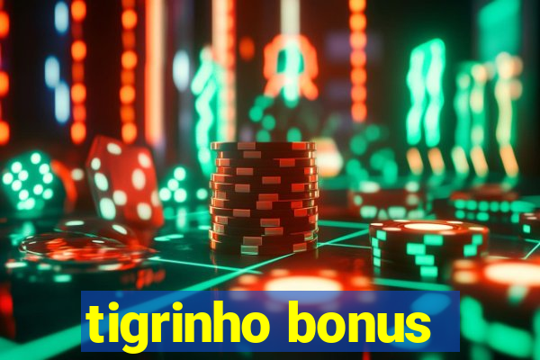 tigrinho bonus