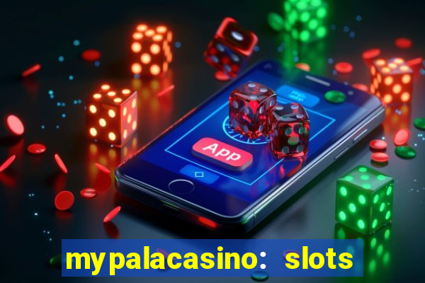 mypalacasino: slots & casino