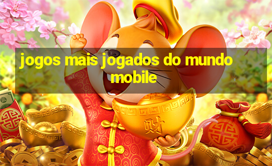 jogos mais jogados do mundo mobile