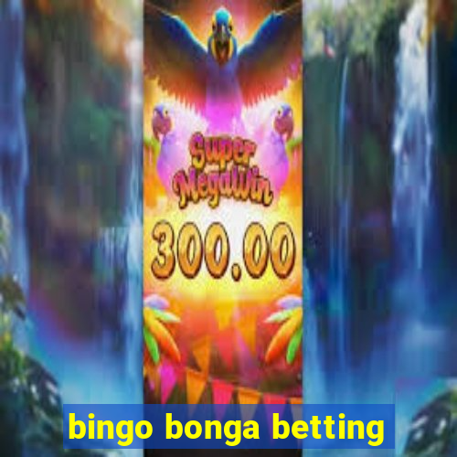 bingo bonga betting