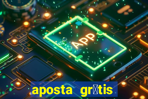 aposta gr谩tis bet365 5 reais