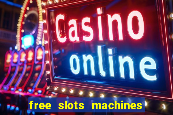 free slots machines with bonuses