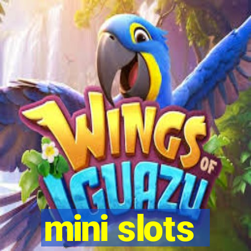 mini slots