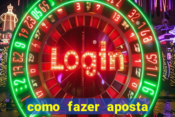 como fazer aposta no bet365