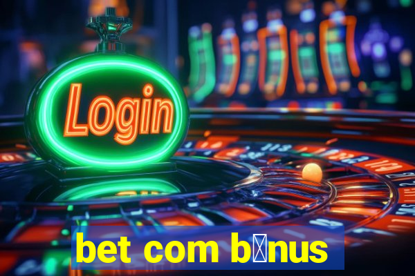 bet com b么nus